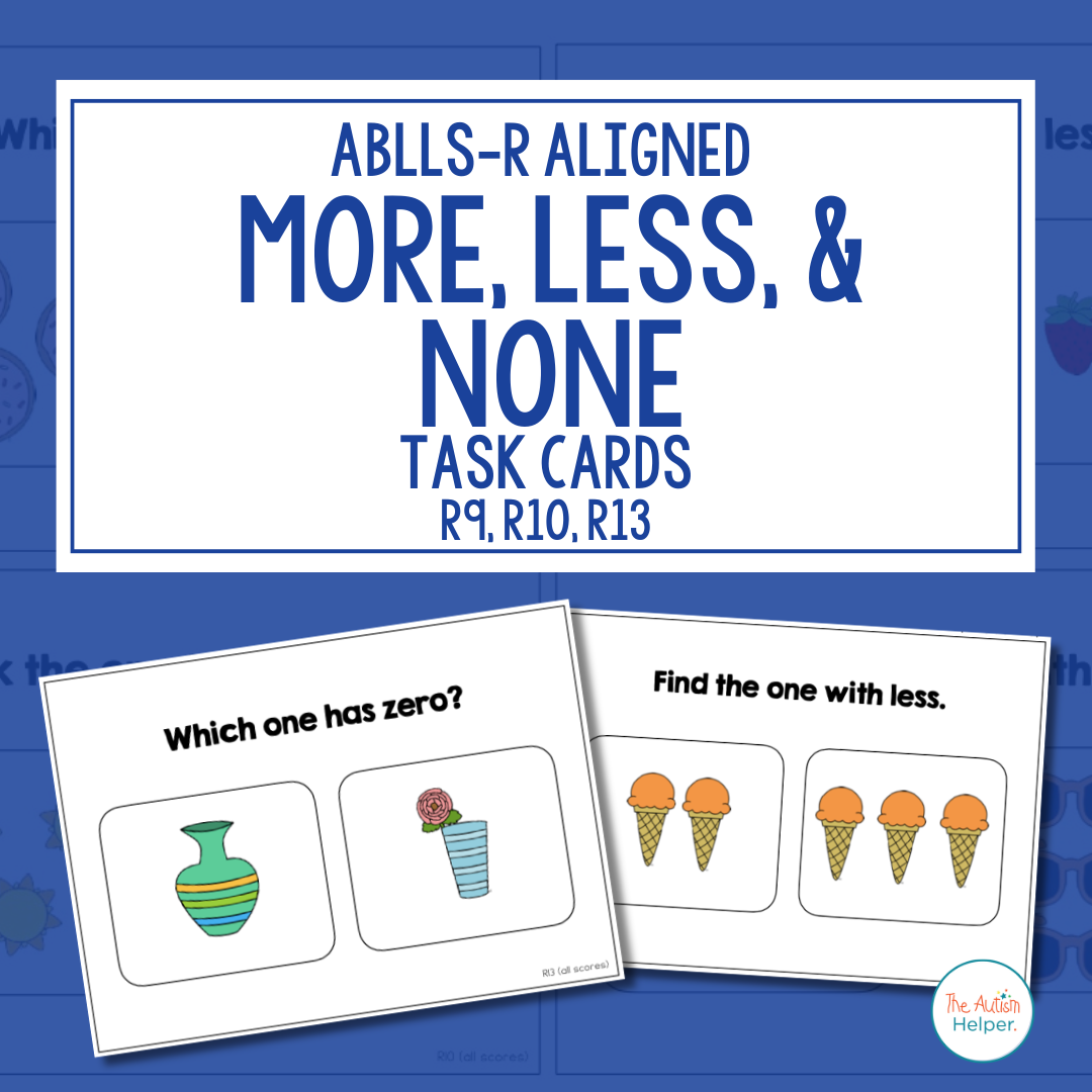 More, Less, and None Task Cards [ABLLS-R Aligned R9, R10, R13]