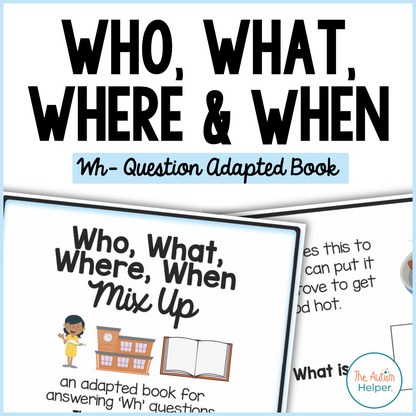 Wh-Question Adapted Book: Who, What, Where, & When