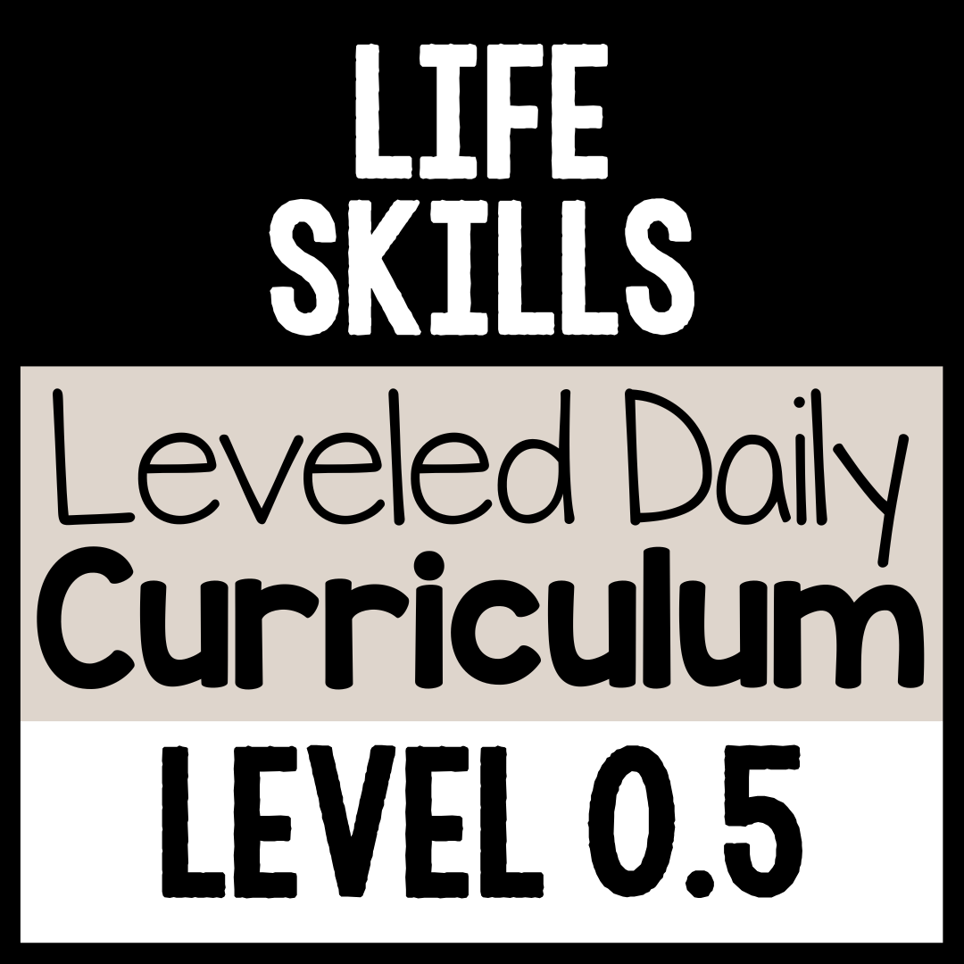 Life Skills Leveled Daily Curriculum {Level 0.5}