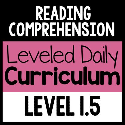 Reading Comprehension Leveled Daily Curriculum {LEVEL 1.5}