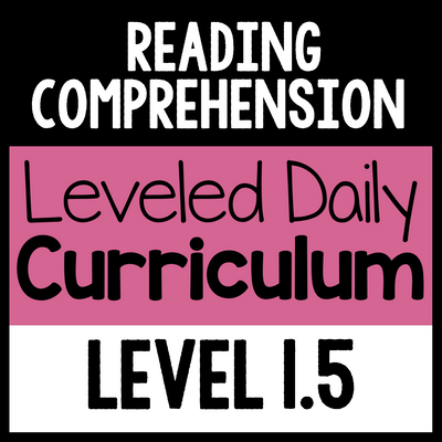 Reading Comprehension Leveled Daily Curriculum {LEVEL 1.5}