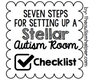 Seven Steps for Setting Up a Stellar Autism Room {CHECKLIST}