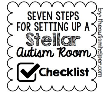 Seven Steps For Setting Up A Stellar Autism Room {CHECKLIST} – The ...