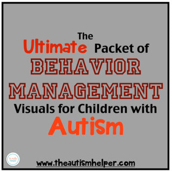 Ultimate Packet of Behavior Management Visuals for Children with Autism!