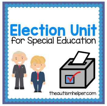 Election Unit for Special Education {includes 2020 Edition}