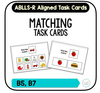 Matching Task Cards [ABLLS-R Aligned B5, B7]