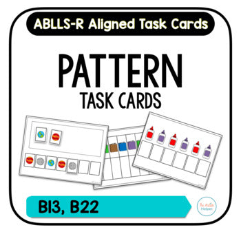 Pattern Task Cards [ABLLS-R Aligned B13, B22]