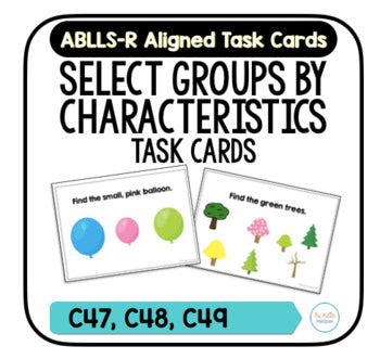 Groups by Characteristics Task Cards [ABLLS-R Aligned C47, C48, C49]