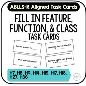 Fill In Feature, Function, and Class Task Cards [ABLLS-R Aligned to H}