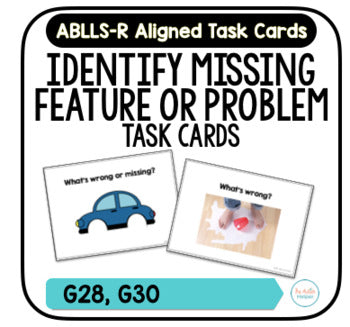 Identify Missing Feature or Problem Task Cards [ABLLS-R Aligned G28, G30]