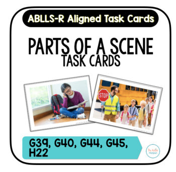Parts of a Scene Task Cards [ABLLS-R Aligned G39, G40, G44, G45, H22]