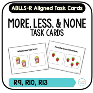 More, Less, and None Task Cards [ABLLS-R Aligned R9, R10, R13]