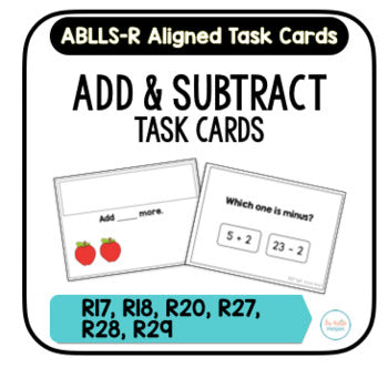 Add & Subtract Task Cards [ABLLS-R Aligned R17, R18, R20, R27, R28, R29]
