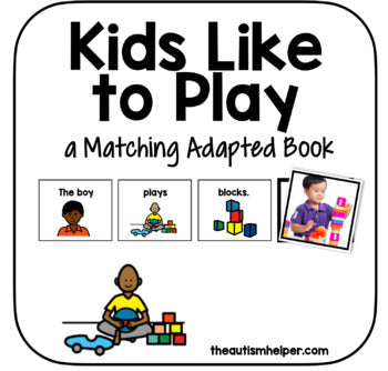 Kids Like to Play! A Matching Adapted Book for Children with Autism